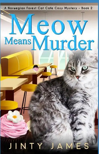 Meow Means Murder: A Norwegian Forest Cat Café Cozy Mystery - Book 2 - Paperback