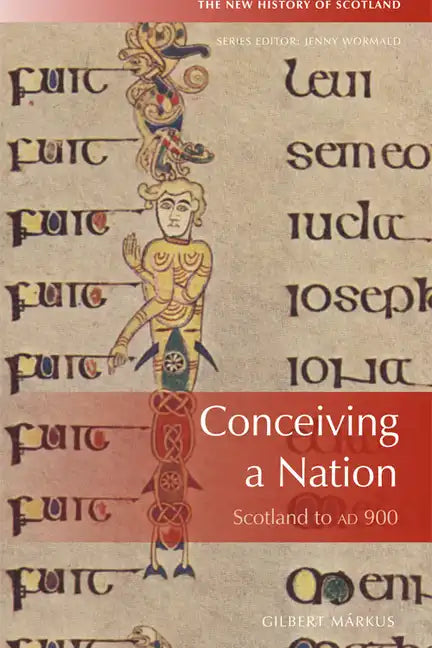 Conceiving a Nation: Scotland to Ad 900 - Paperback