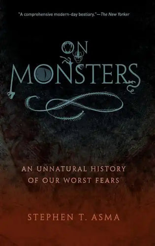 On Monsters: An Unnatural History of Our Worst Fears - Hardcover