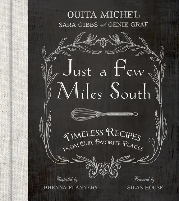 Just a Few Miles South: Timeless Recipes from Our Favorite Places - Hardcover