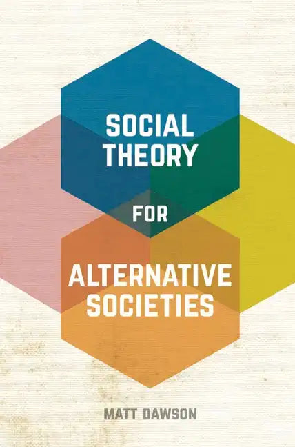 Social Theory for Alternative Societies - Paperback