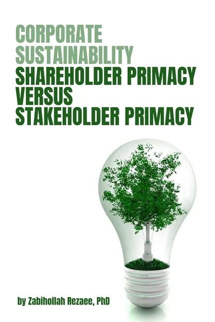 Corporate Sustainability: Shareholder Primacy Versus Stakeholder Primacy - Paperback