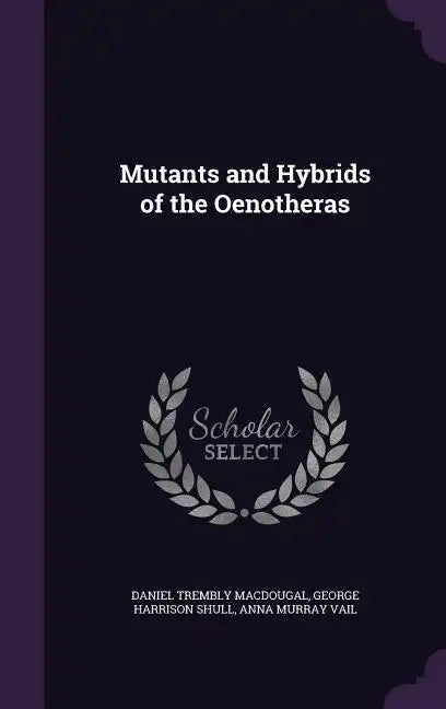 Mutants and Hybrids of the Oenotheras - Hardcover