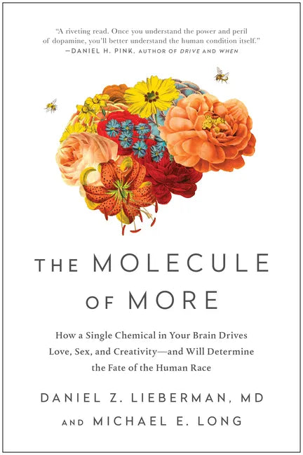 The Molecule of More: How a Single Chemical in Your Brain Drives Love, Sex, and Creativity--And Will Determine the Fate of the Human Race - Paperback
