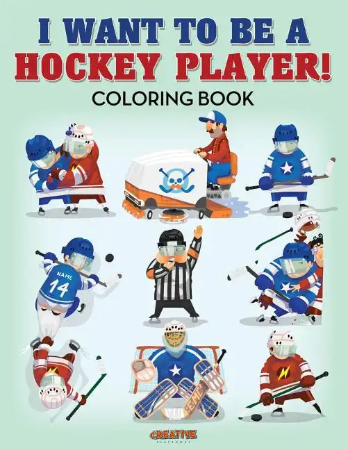 I Want to be a Hockey Player! Coloring Book - Paperback