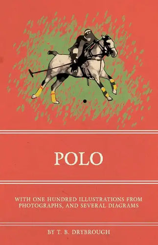 Polo - With One Hundred Illustrations from Photographs, and Several Diagrams - Paperback