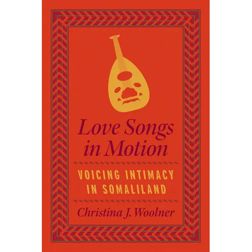 Love Songs in Motion: Voicing Intimacy in Somaliland - Paperback