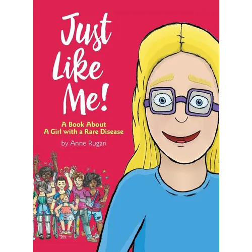 Just Like Me!: A Book About A Girl with a Rare Disease - Hardcover