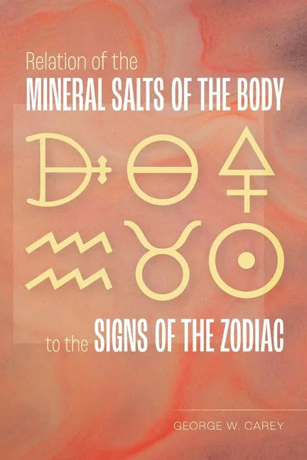 Relation of the Mineral Salts of the Body to the Signs of the Zodiac - Paperback