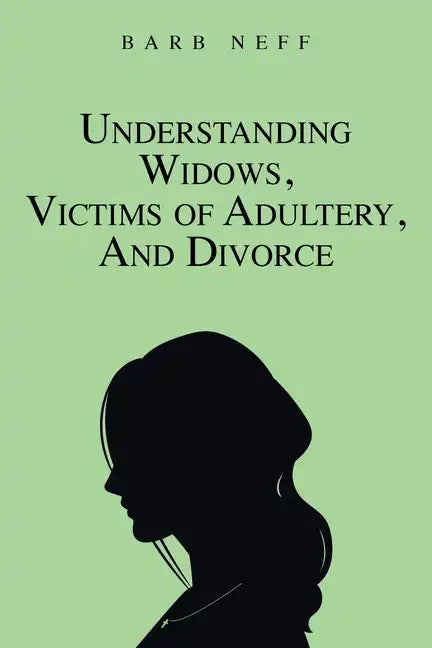 Understanding Widows, Victims of Adultery, and Divorce - Paperback