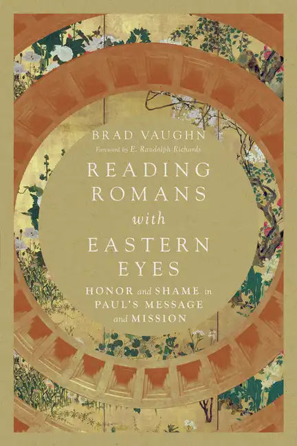 Reading Romans with Eastern Eyes: Honor and Shame in Paul's Message and Mission - Paperback