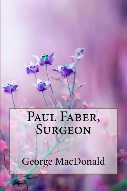 Paul Faber, Surgeon George MacDonald - Paperback