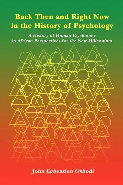 Back Then and Right Now in the History of Psychology: A History of Human Psychology in African Perspectives for the New Millennium - Paperback