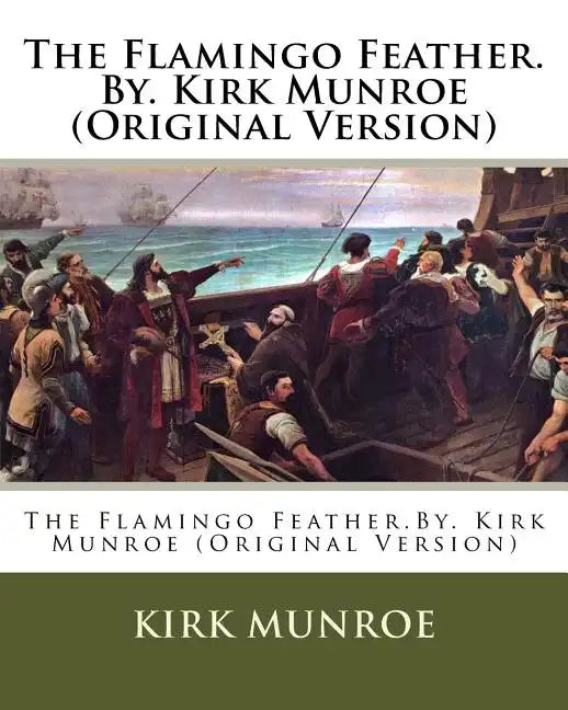 The Flamingo Feather.By. Kirk Munroe (Original Version) - Paperback
