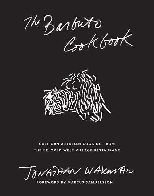 The Barbuto Cookbook: California-Italian Cooking from the Beloved West Village Restaurant - Hardcover