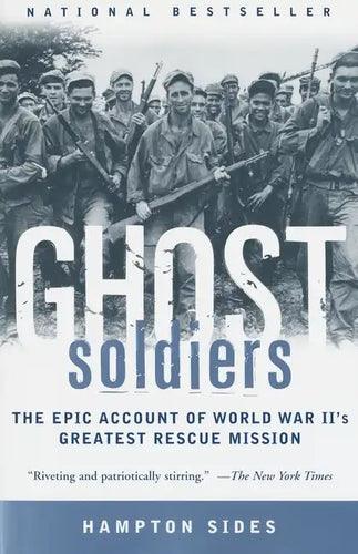 Ghost Soldiers: The Epic Account of World War II's Greatest Rescue Mission - Paperback