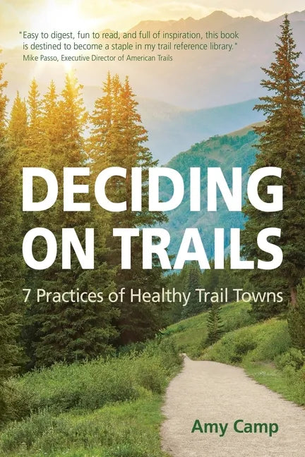 Deciding on Trails: 7 Practices of Healthy Trail Towns - Paperback