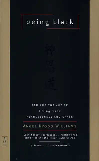 Being Black: Zen and the Art of Living with Fearlessness and Grace - Paperback