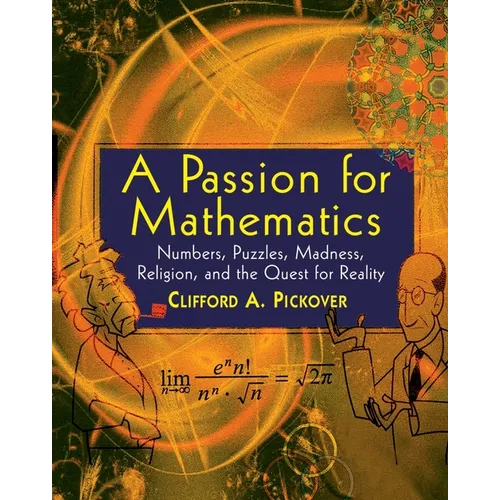 A Passion for Mathematics: Numbers, Puzzles, Madness, Religion, and the Quest for Reality - Paperback