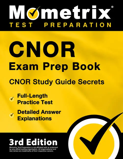Cnor Exam Prep Book 2024-2025 - Cnor Study Guide Secrets, 3 Full-Length Practice Tests, Detailed Answer Explanations: [3rd Edition] - Paperback