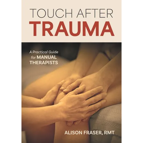 Touch After Trauma: A Practical Guide for Manual Therapists - Paperback