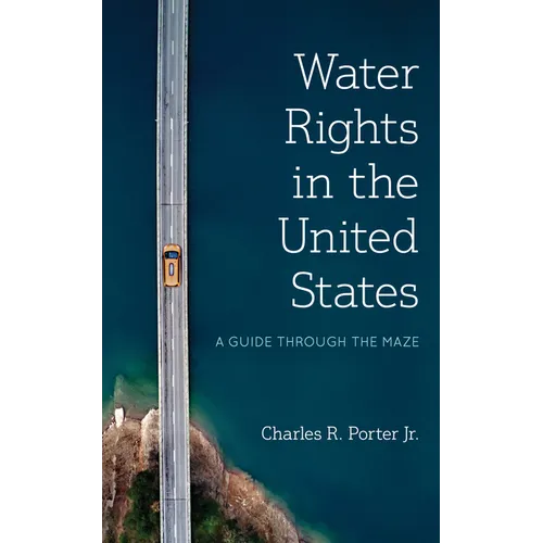 Water Rights in the United States: A Guide through the Maze - Paperback