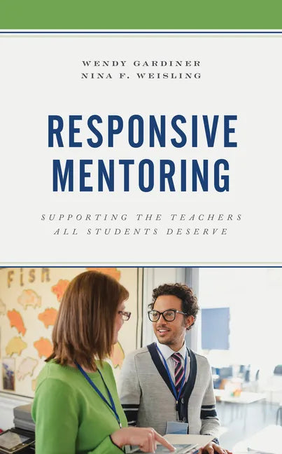 Responsive Mentoring: Supporting the Teachers All Students Deserve - Paperback