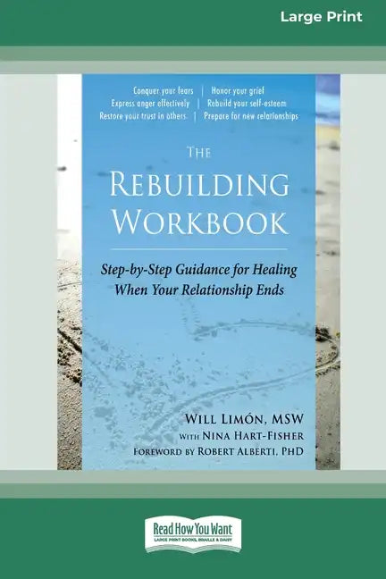The Rebuilding Workbook: Step-by-Step Guidance for Healing When Your Relationship Ends [16pt Large Print Edition] - Paperback