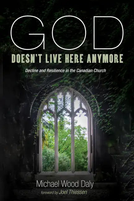 God Doesn't Live Here Anymore: Decline and Resilience in the Canadian Church - Paperback