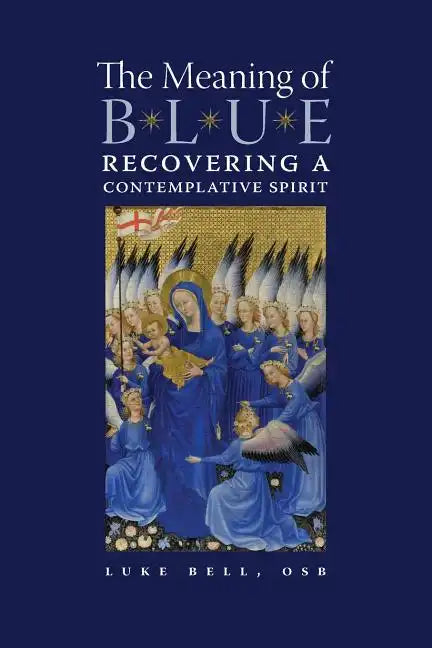 The Meaning of Blue: Recovering a Contemplative Spirit - Paperback