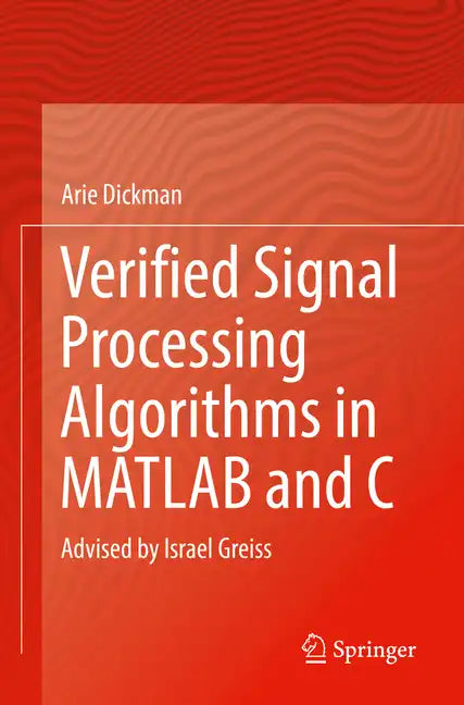 Verified Signal Processing Algorithms in MATLAB and C: Advised by Israel Greiss - Paperback