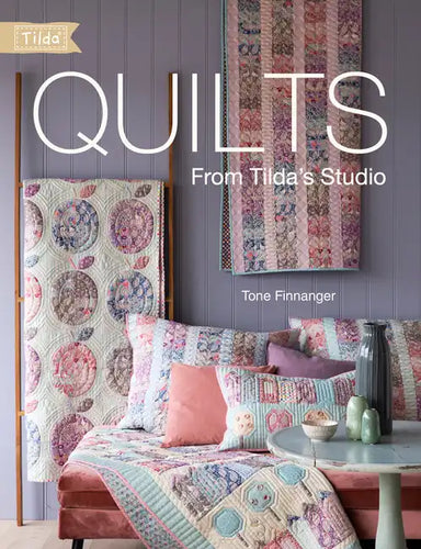 Quilts from Tilda's Studio: Tilda Quilts and Pillows to Sew with Love - Paperback