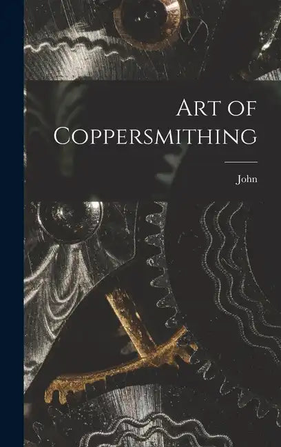 Art of Coppersmithing - Hardcover