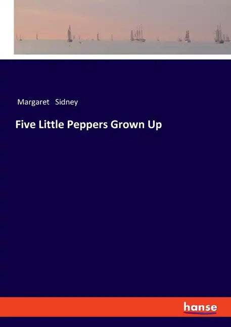Five Little Peppers Grown Up - Paperback