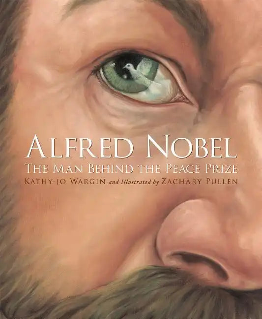 Alfred Nobel: The Man Behind the Peace Prize - Hardcover