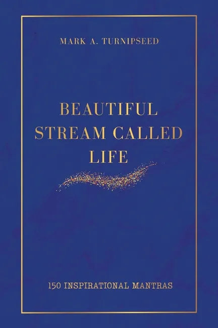 Beautiful Stream Called Life: 150 inspirational mantras - Paperback