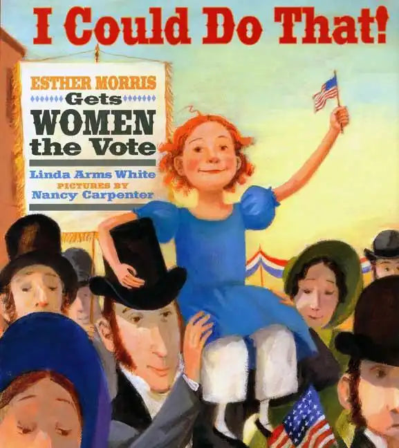 I Could Do That!: Esther Morris Gets Women the Vote - Hardcover