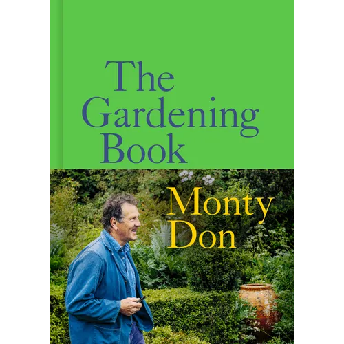 The Gardening Book: An Accessible Guide to Growing Houseplants, Flowers, and Vegetables for Your Ideal Garden - Hardcover