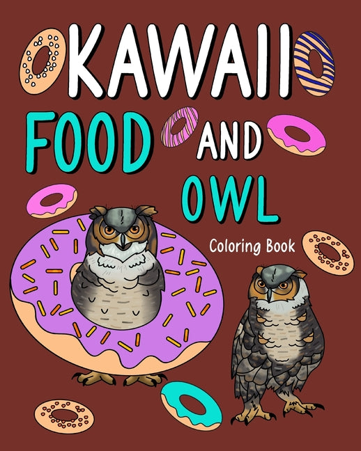 Kawaii Food and Owl Coloring Book: Adult Activity Relaxation, Painting Menu Cute, and Animal Playful Pictures - Paperback