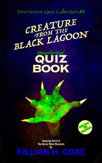 Creature from the Black Lagoon Unauthorized Quiz Book: Mini Horror Quiz Collection #8 - Paperback