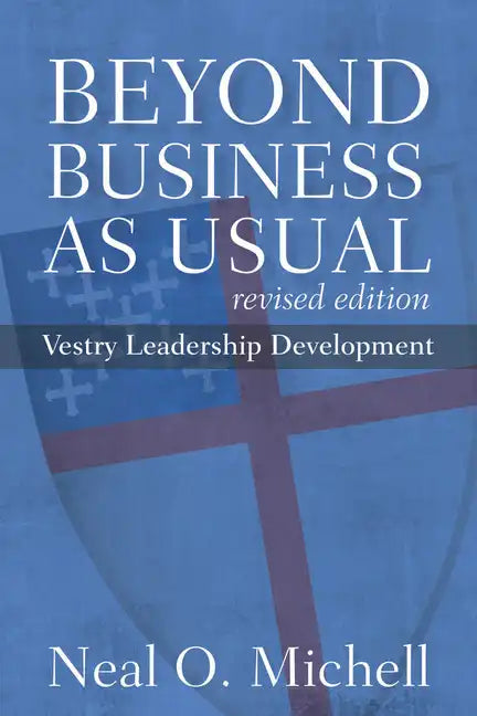 Beyond Business as Usual, Revised Edition: Vestry Leadership Development - Paperback