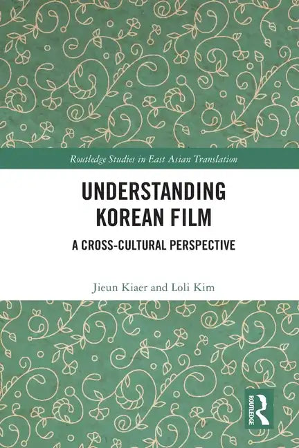 Understanding Korean Film: A Cross-Cultural Perspective - Paperback