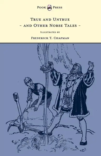 True and Untrue and Other Norse Tales - Illustrated by Frederick T. Chapman - Hardcover