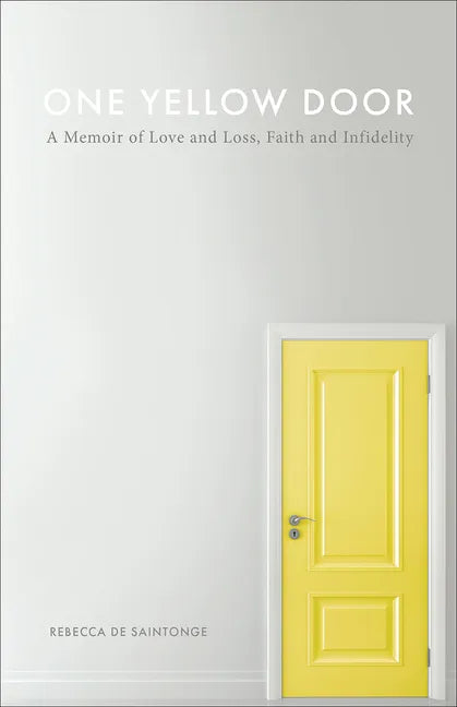 One Yellow Door: A Memoir of Love and Loss, Faith, and Infidelity - Paperback