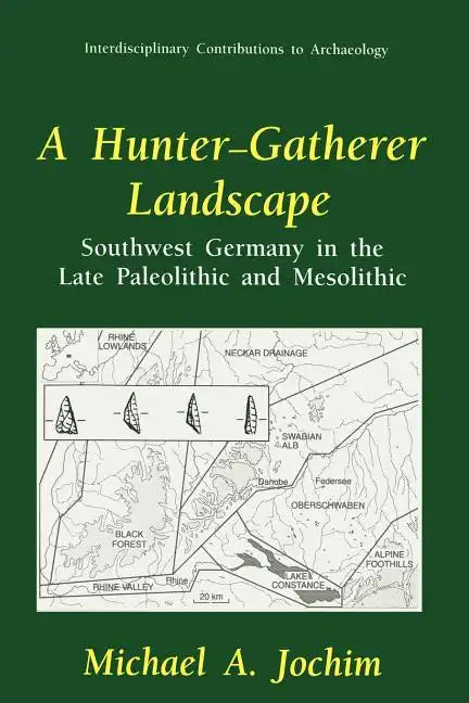 A Hunter-Gatherer Landscape: Southwest Germany in the Late Paleolithic and Mesolithic - Paperback