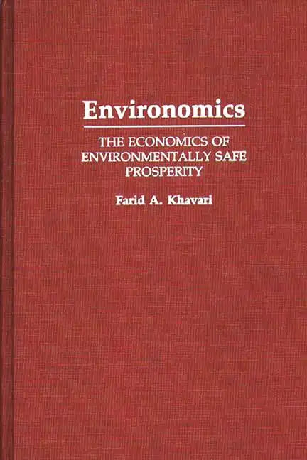 Environomics: The Economics of Environmentally Safe Prosperity - Hardcover