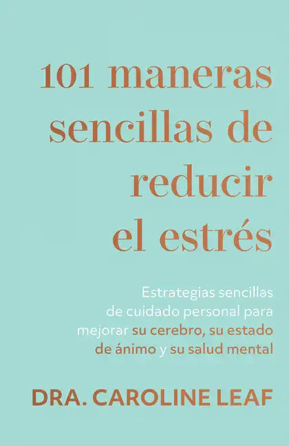 101 Maneras Sencillas de Reducir El Estrés: Estrategias Sencillas de Cuidado Personal Para Mejorar Su Cerebro, Su Estado de Ánimo Y Su Salud Mental (S - Paperback