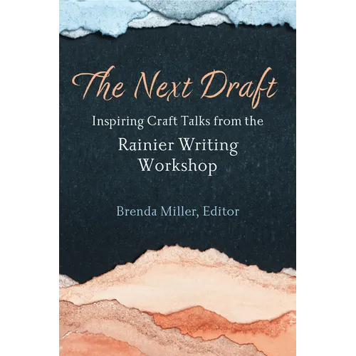 The Next Draft: Inspiring Craft Talks from the Rainier Writing Workshop - Paperback