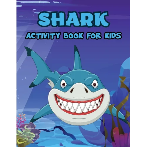 Shark Activity Book for Kids: Shark Book Activity for Boys, Shark Activity Book for Children, Activity Book for Boys - Paperback