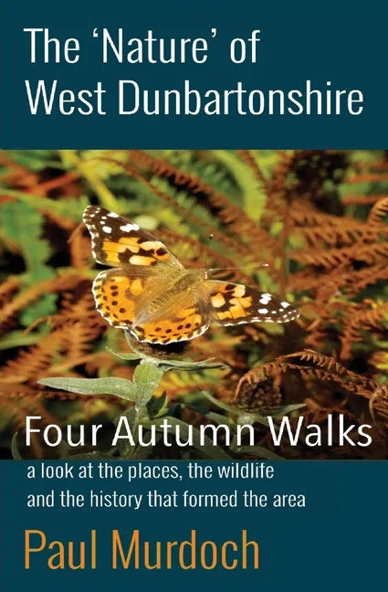 The 'Nature' of West Dunbartonshire: Four Autumn Walks - Paperback
